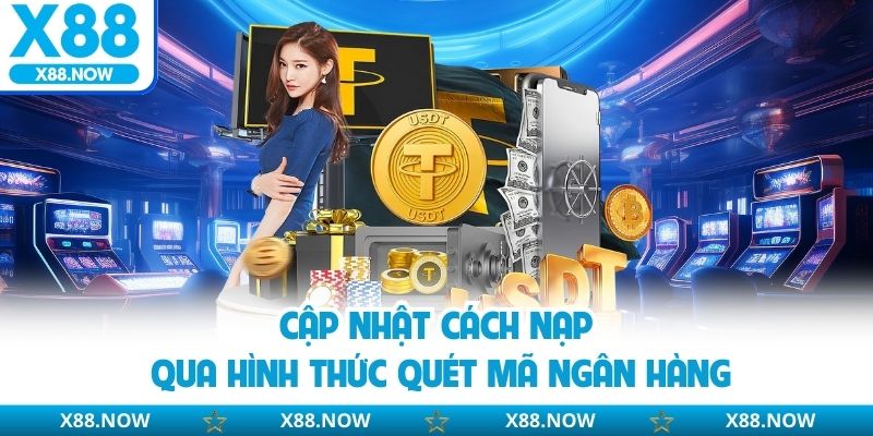 Cập nhật cách nạp qua hình thức quét mã ngân hàng
